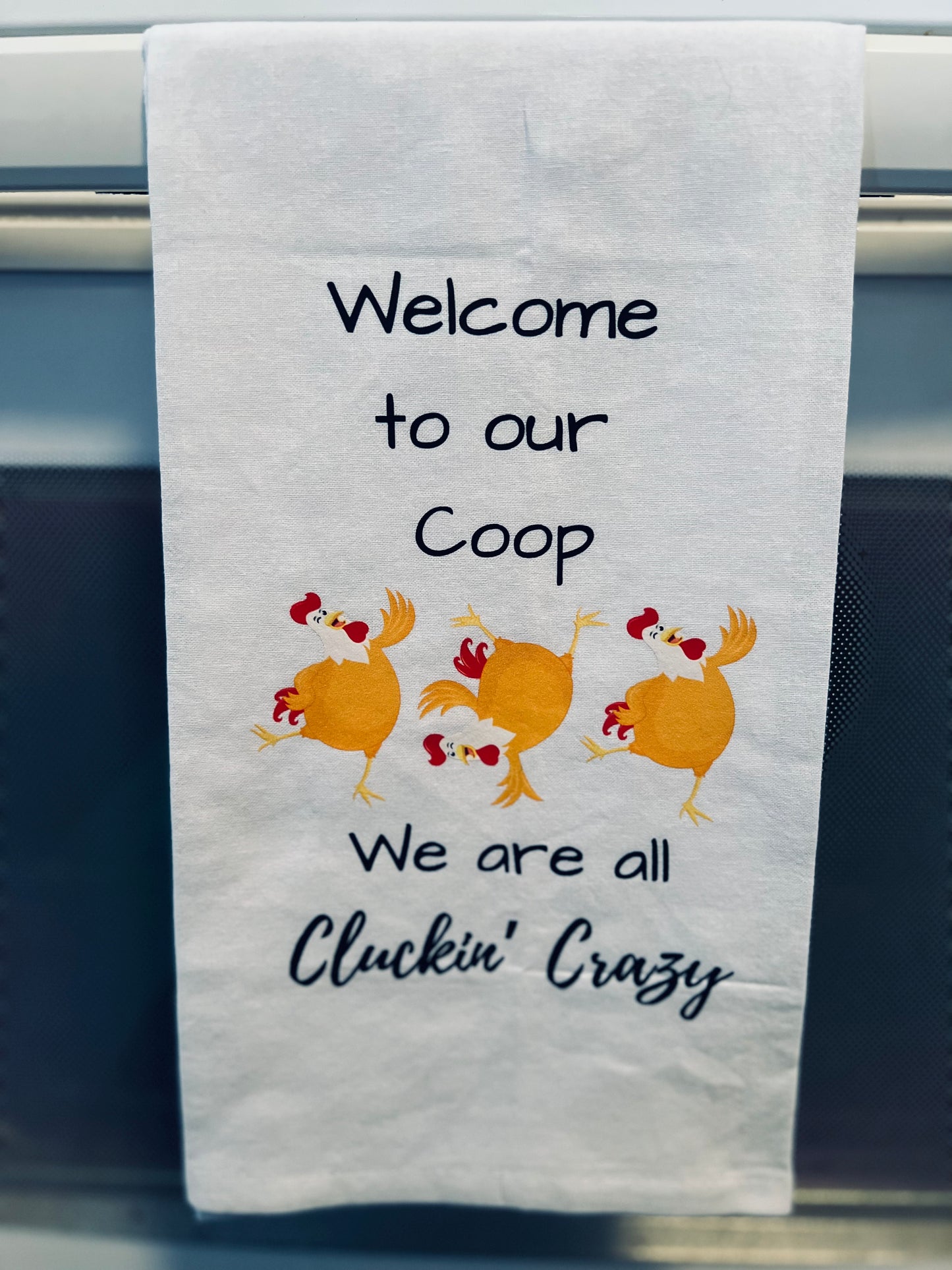 Welcome to our Coop We are all Cluckin’ crazy Tea towel