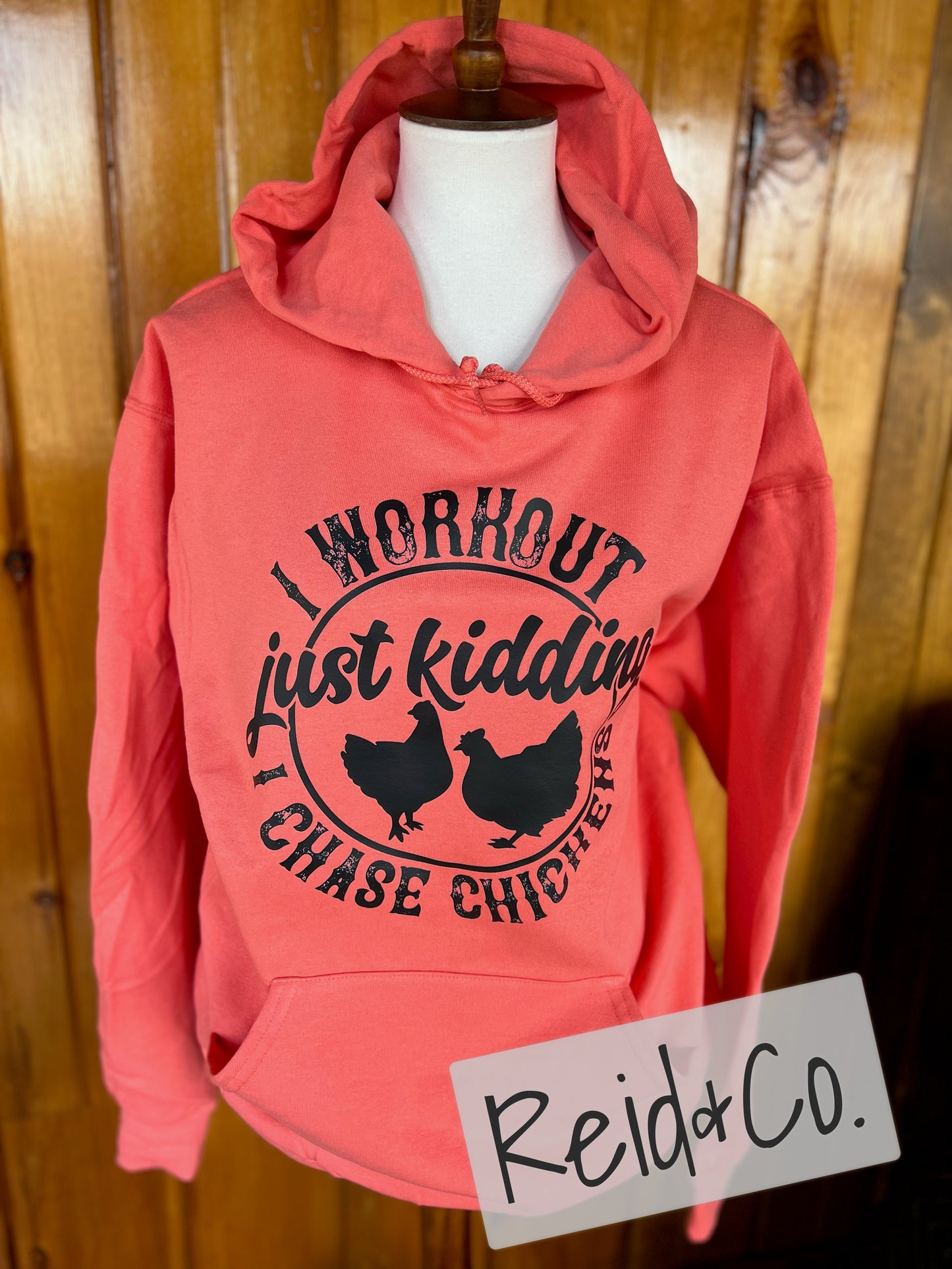 I workout Just Kidding I chase Chickens Hooded Sweatshirt