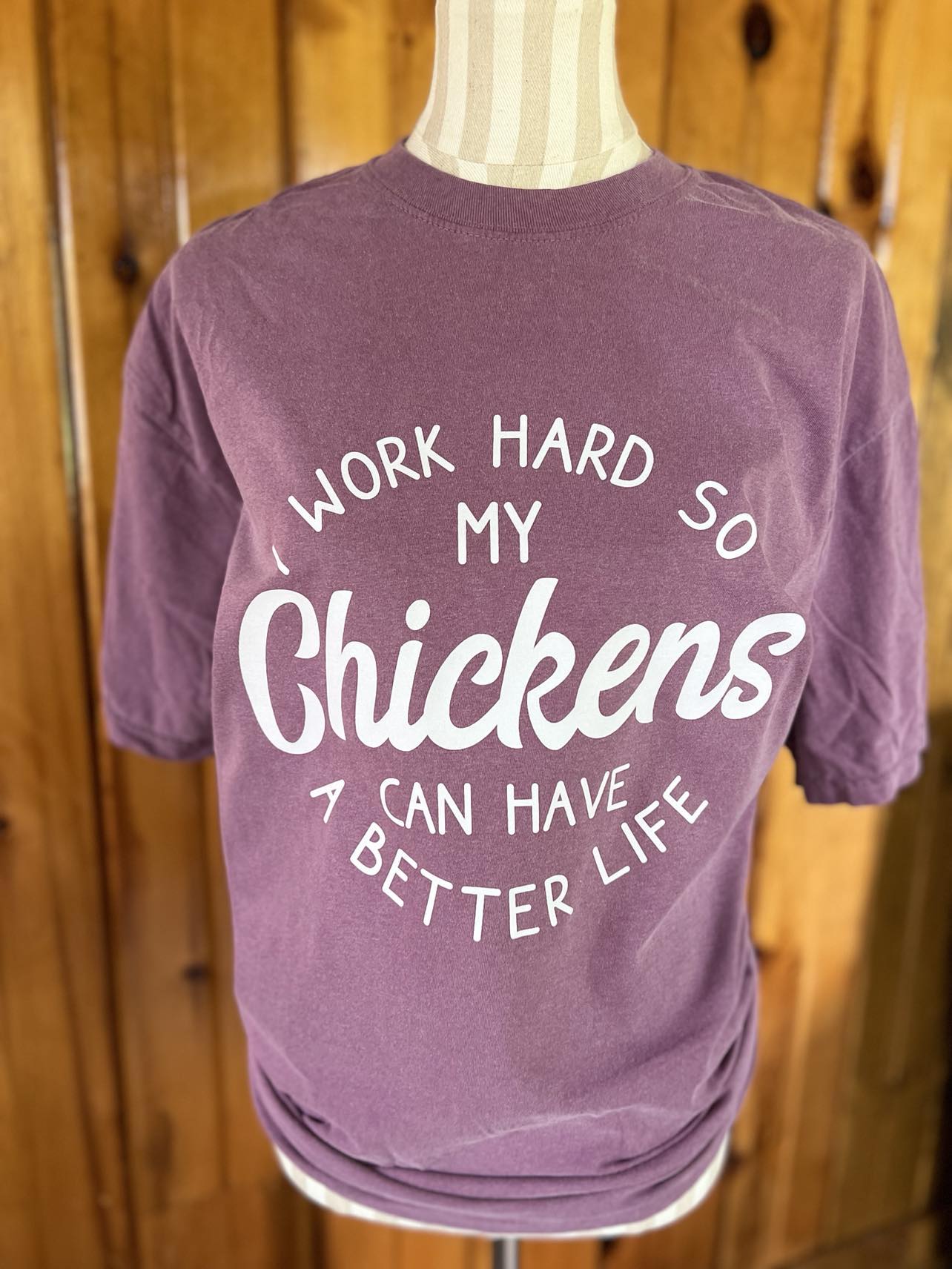 I Work Hard So My Chickens Can Have a Better Life