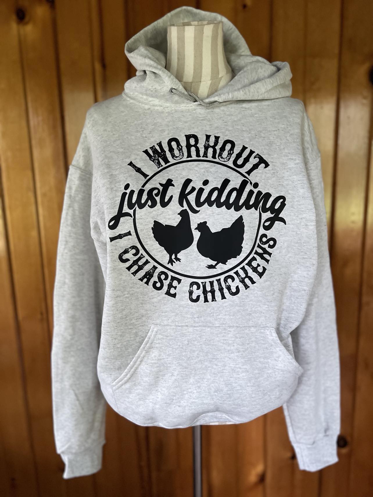 I workout Just Kidding I chase Chickens Hooded Sweatshirt