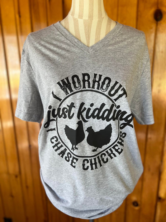 I workout Just Kidding I chase Chickens V Neck T-shirt