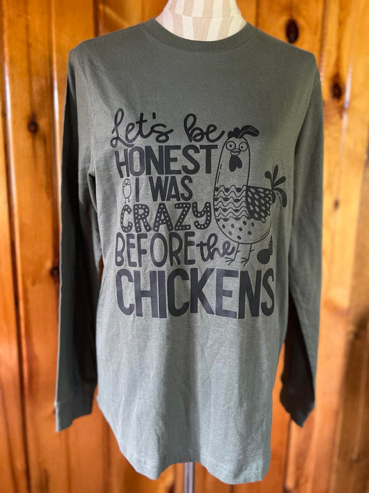 Let's be Honest I was crazy Before the Chickens Long-sleeve