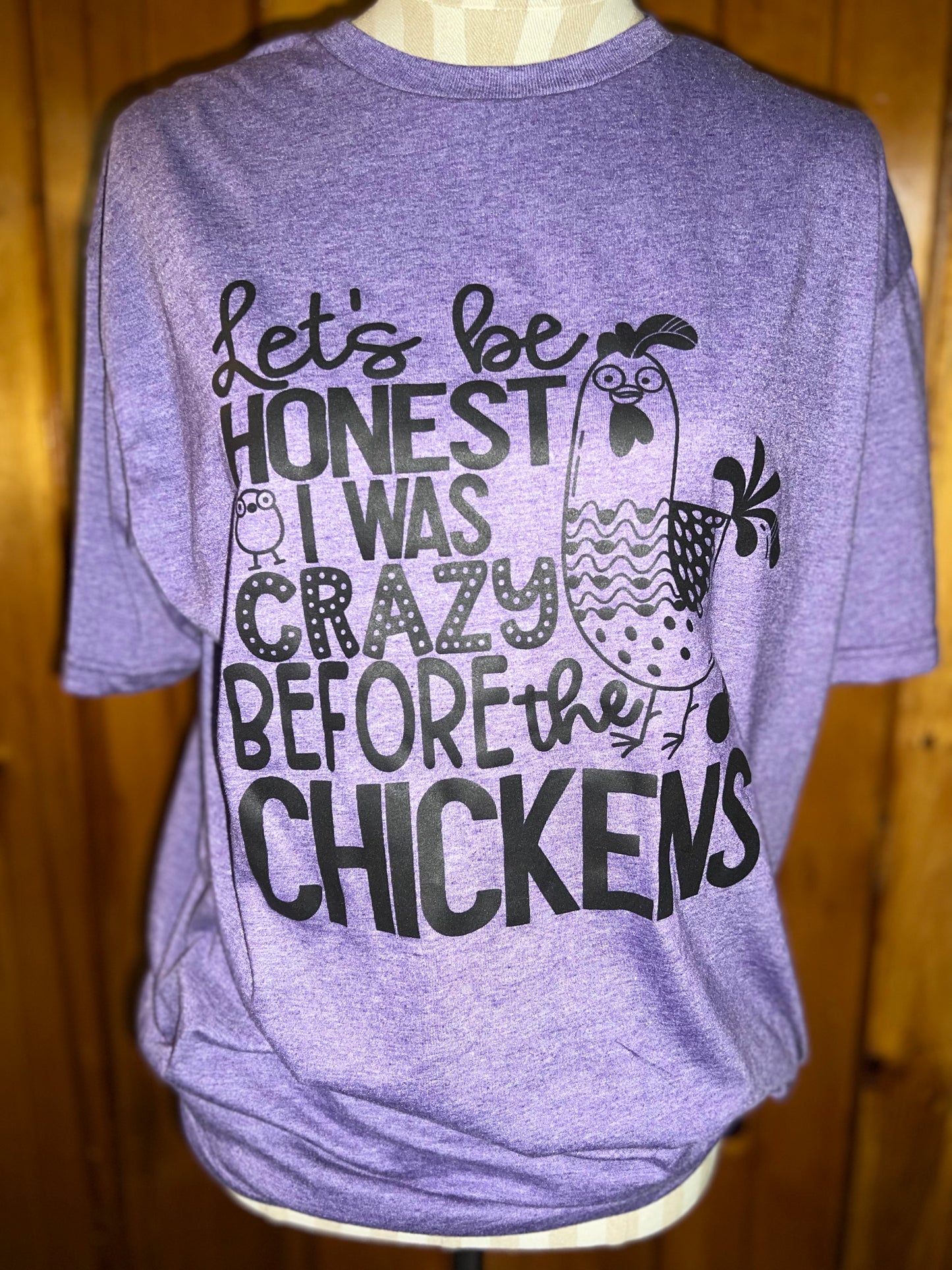 Let's be Honest I was Crazy before the Chickens