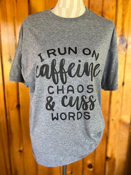 I Run on Caffeine Chaos & Cuss words