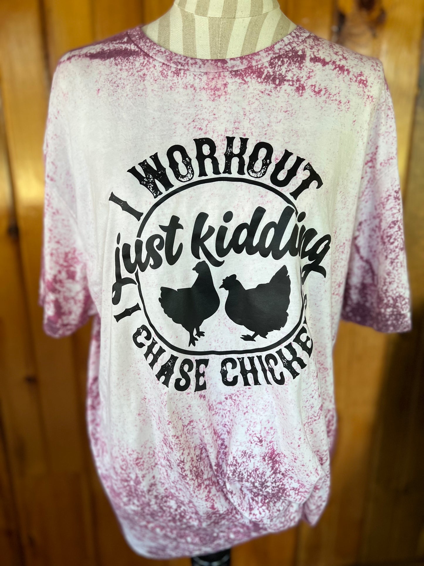 I work out Just Kidding I chase Chickens